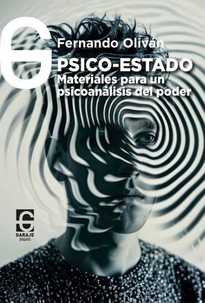 <b>PSICO-ESTADO. Materiales para un psicoanálisis del poder</b> <br />  Fernando Oliván