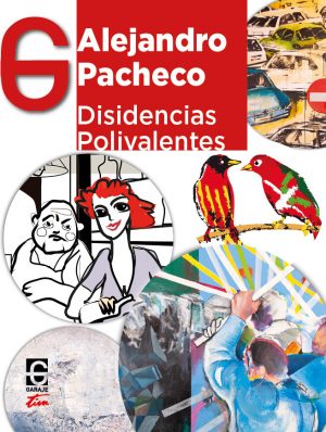<b>Alejandro Pacheco</b><br /> Disidencias polivalentes