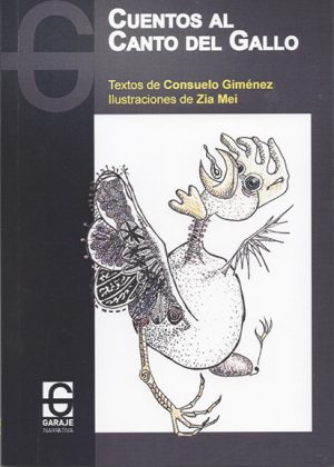 <b>CUENTOS AL CANTO DEL GALLO </b><br /> Consuelo Giménez y Zia Mei