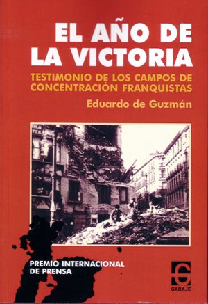 <b>EL AÑO DE LA VICTORIA </b><br /> Eduardo de Guzmán