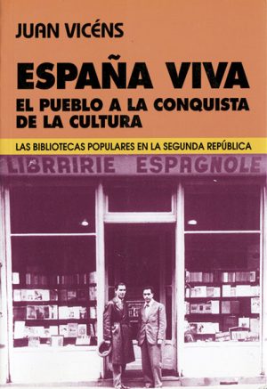 <b>ESPAÑA VIVA. EL PUEBLO  A LA CONQUISTA DE LA CULTURA</b><br />Juan Vicéns