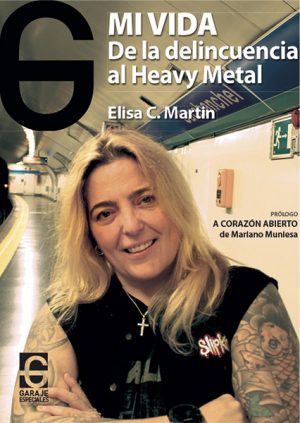<b>MI VIDA. DE LA DELINCUENCIA AL HEAVY METAL</b> <br /> Elisa C. Martin
