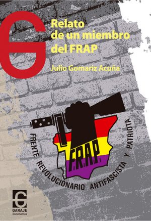 <b>RELATO DE UN MIEMBRO DEL FRAP</b> <br /> Julio Gomariz Acuña