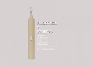 <b>FALOCRACIA Y SOCIEDAD. Una visión interdisciplinar desde la observación de lo cotidiano.</b><br /> Mariví Gallardo Castro