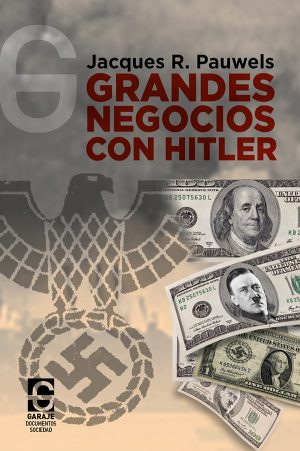 <b>GRANDES NEGOCIOS CON HITLER</b> <br />  Jacques R. Pauwels