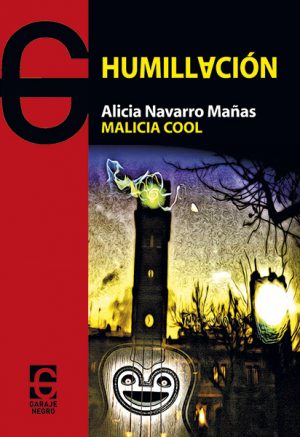 <b>HUMILLACIÓN </b><br /> Alicia Navarro Mañas (Malicia Cool)