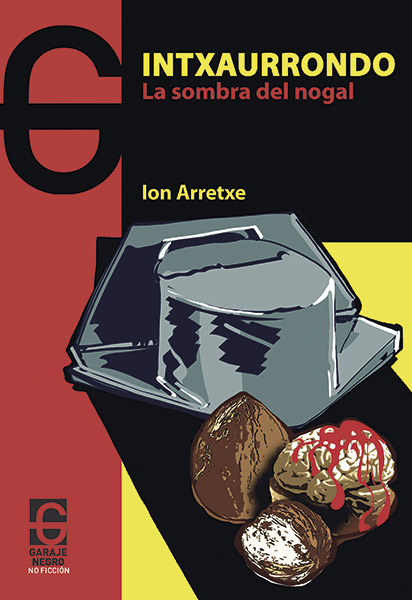 <b>INTXAURRONDO <br />LA SOMBRA DEL NOGAL</b><br /> Ion Arretxe