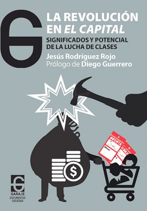 <b>LA REVOLUCIÓN EN EL CAPITAL</b> <br /> Jesús Rodríguez Rojo