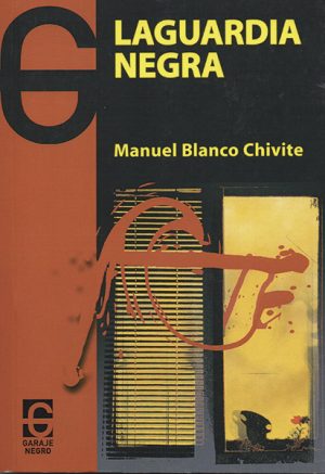 <b>LA GUARDIA NEGRA</b> <br />Manuel Blanco Chivite