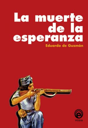 <b>LA MUERTE DE LA ESPERANZA </b><br/> Eduardo de Guzmán