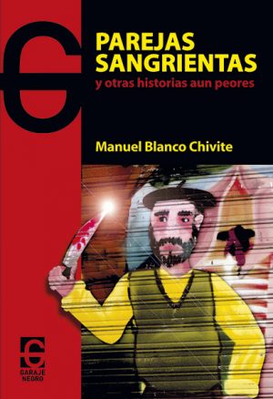 <b>PAREJAS SANGRIENTAS Y OTRAS HISTORIAS AÚN PEORES</b> <br />Manuel Blanco Chivite