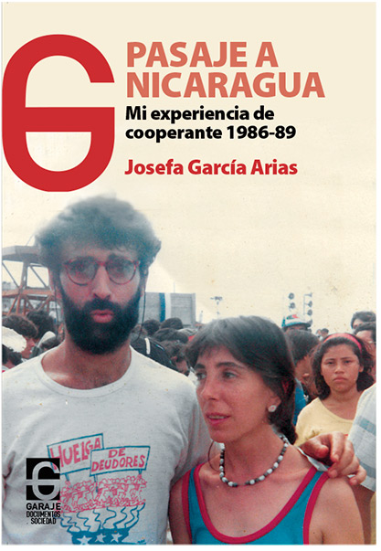 <b>PASAJE A NICARAGUA. Mi experiencia de cooperante 1986-89</b> <br /> Josefa García Arias