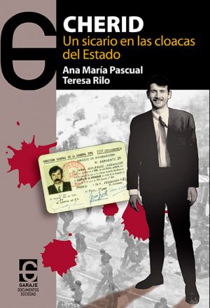 <b>CHERID. Un sicario en las cloacas del Estado</b> <br /> Ana María Pascual / Teresa Rilo