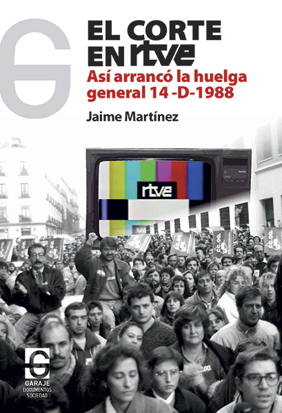 <b>EL CORTE EN RTVE </b> <br /> Así arrancó la huelga general 14-D-1988. Jaime Martínez