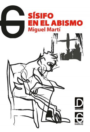 <b>SÍSIFO EN EL ABISMO</b> <br /> MIguel Martí