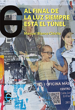 <b>AL FINAL DE LA LUZ SIEMPRE ESTÁ EL TÚNEL</b> <br /> Manuel Blanco Chivite