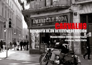 <b>CARVALHO. Biografía de un detective de ficción</b><br /> Manuel Blanco Chivite <br /> Javier Coria