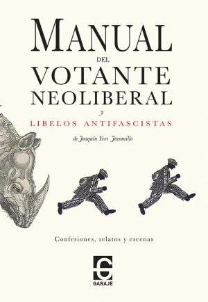 <b>Manual del votante neoliberal y libelos antifascistas</b> <br /> Joaquín Yver  Jaramillo