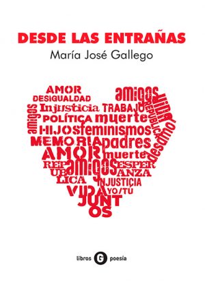 <b>Desde las entrañas</b> <br /> María José Gallego