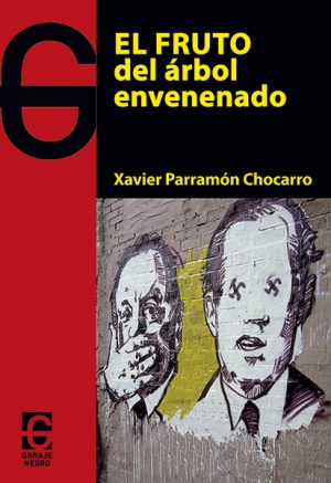 <b>EL FRUTO DEL ÁRBOL ENVENENADO </b><br />Xabier Parramón Chocarro