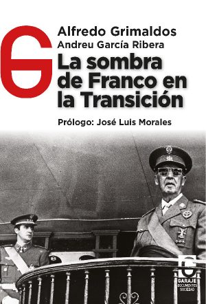 <b>La sombra  de Franco en  la Transición</b> <br />  Alfredo Grimaldos /  Andreu García Ribera