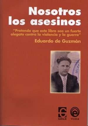 <b>NOSOTROS LOS ASESINOS</b> <br /> Eduardo de Guzmán