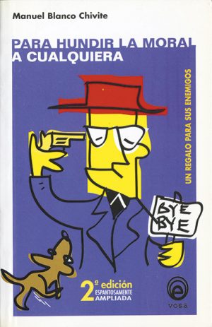 <b>PARA  HUNDIR LA MORAL  A CUALQUIERA </b><br /> Manuel Blanco Chivite
