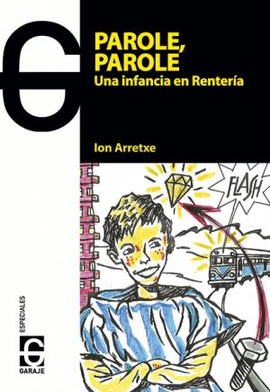 <b>PAROLE, PAROLE. UNA INFANCIA EN RENTERÍA </b><br /> Ion arretxe